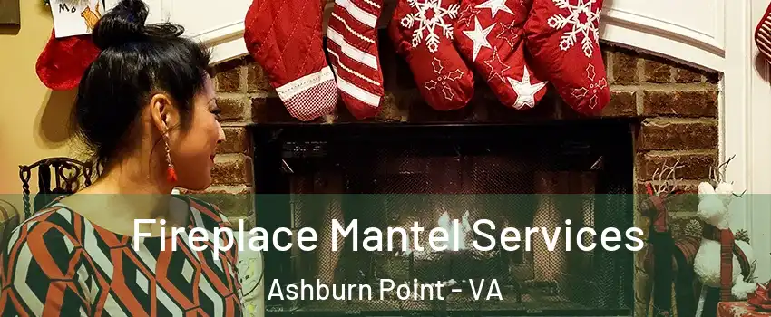Fireplace Mantel Services Ashburn Point - VA