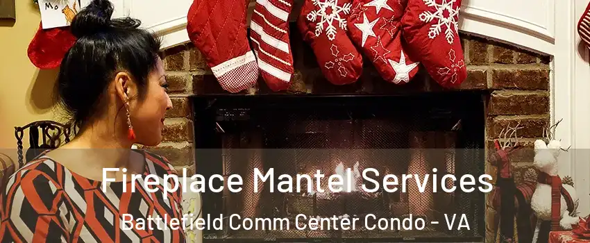 Fireplace Mantel Services Battlefield Comm Center Condo - VA