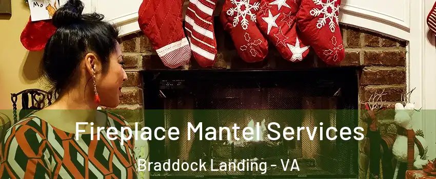 Fireplace Mantel Services Braddock Landing - VA