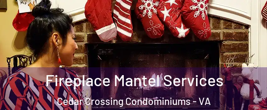 Fireplace Mantel Services Cedar Crossing Condominiums - VA