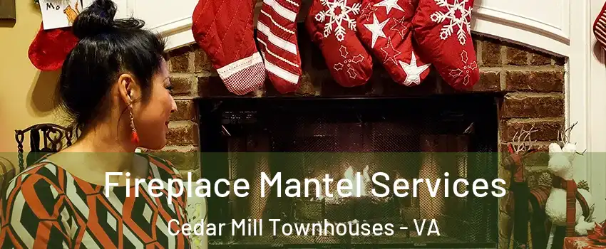 Fireplace Mantel Services Cedar Mill Townhouses - VA