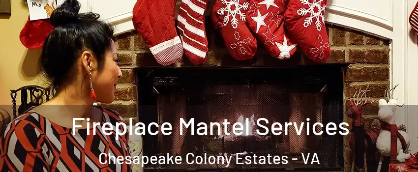 Fireplace Mantel Services Chesapeake Colony Estates - VA