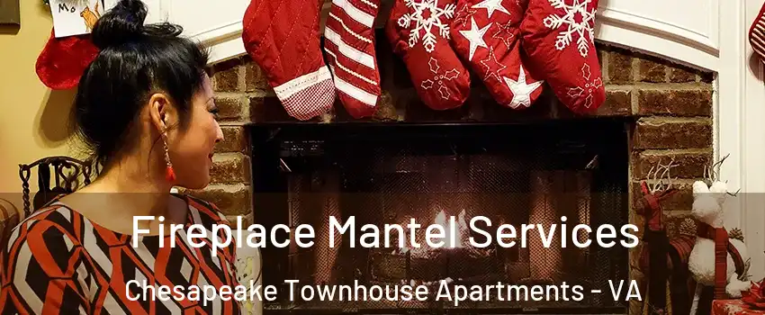 Fireplace Mantel Services Chesapeake Townhouse Apartments - VA