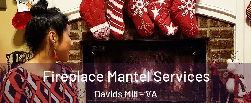 Fireplace Mantel Services Davids Mill - VA