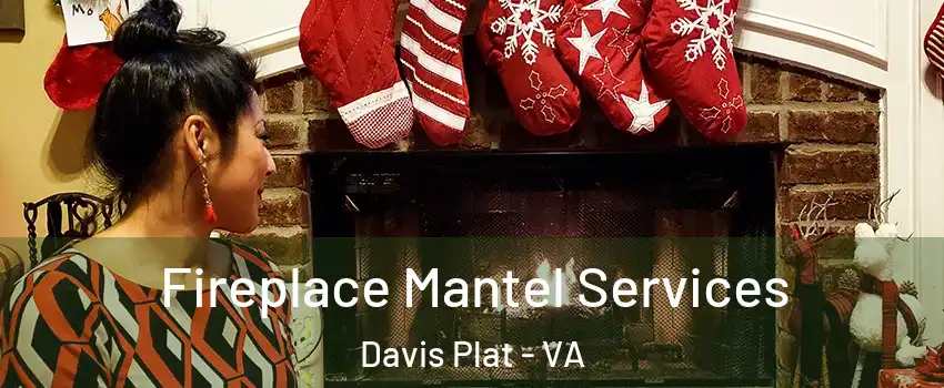Fireplace Mantel Services Davis Plat - VA