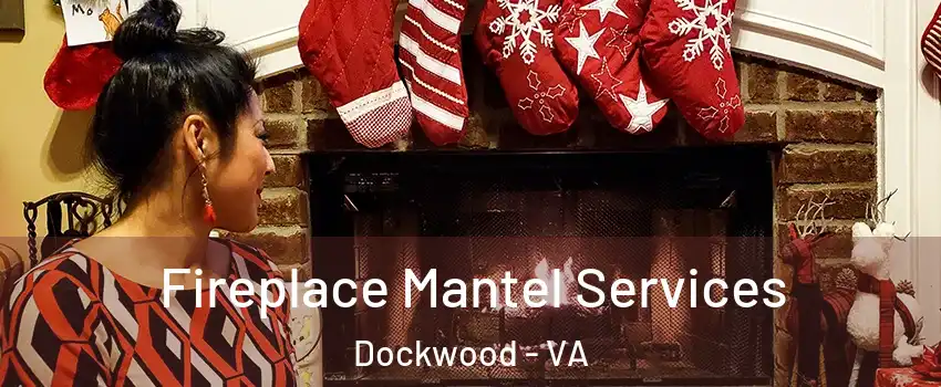 Fireplace Mantel Services Dockwood - VA