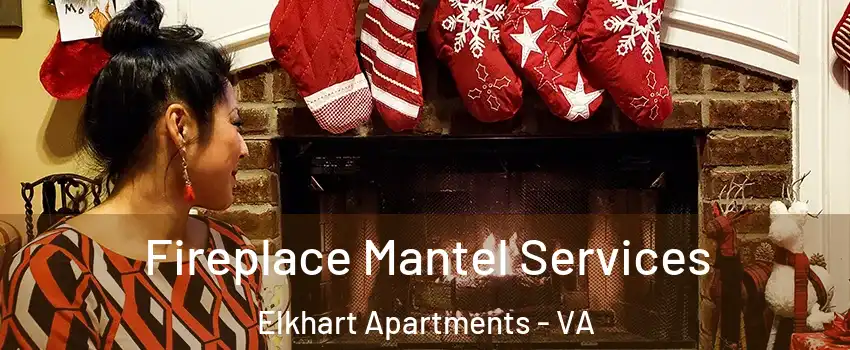 Fireplace Mantel Services Elkhart Apartments - VA