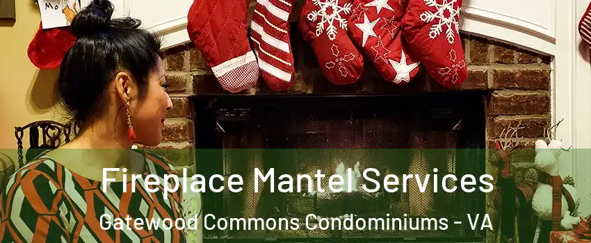 Fireplace Mantel Services Gatewood Commons Condominiums - VA