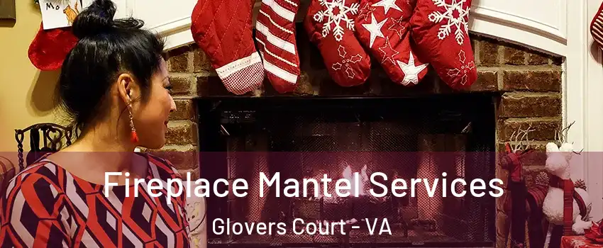 Fireplace Mantel Services Glovers Court - VA