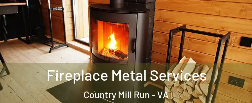 Fireplace Metal Services Country Mill Run - VA