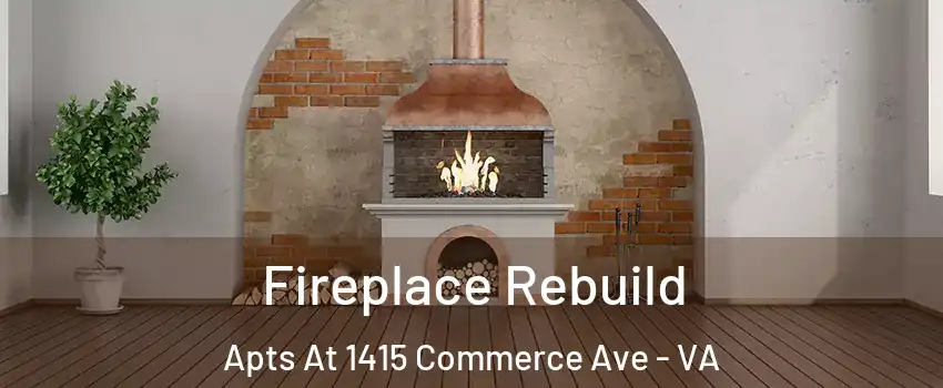 Fireplace Rebuild Apts At 1415 Commerce Ave - VA