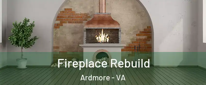Fireplace Rebuild Ardmore - VA