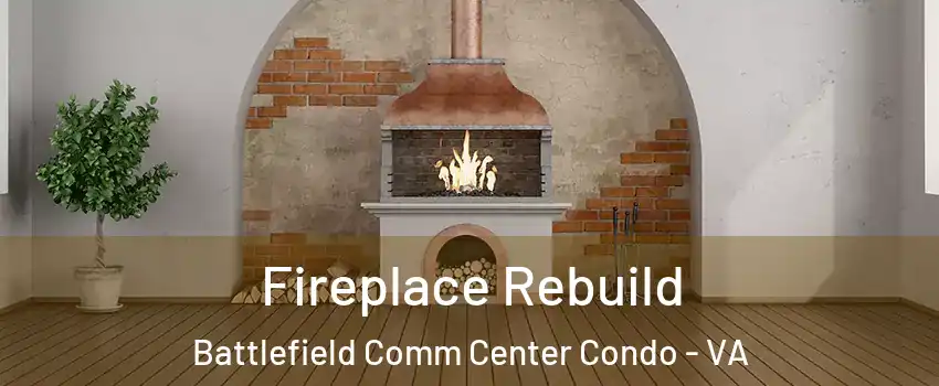 Fireplace Rebuild Battlefield Comm Center Condo - VA
