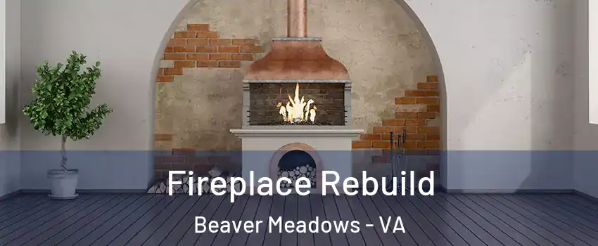 Fireplace Rebuild Beaver Meadows - VA