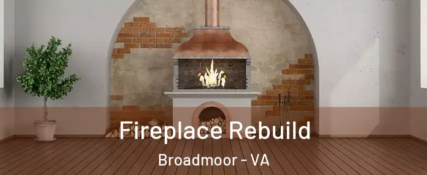 Fireplace Rebuild Broadmoor - VA