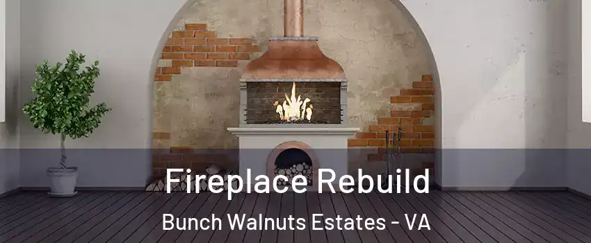 Fireplace Rebuild Bunch Walnuts Estates - VA