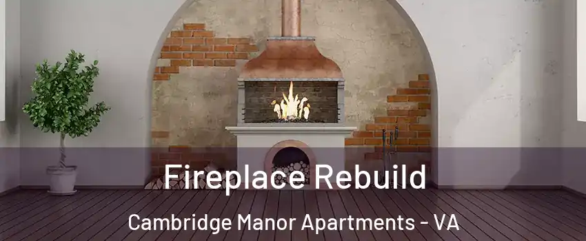 Fireplace Rebuild Cambridge Manor Apartments - VA