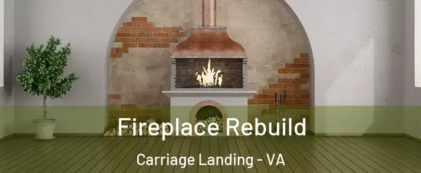 Fireplace Rebuild Carriage Landing - VA