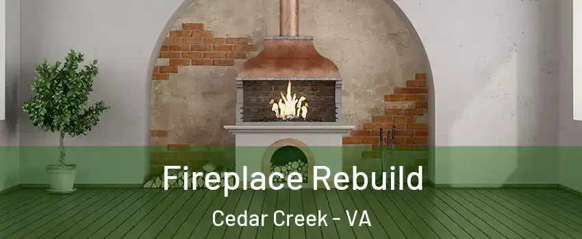 Fireplace Rebuild Cedar Creek - VA
