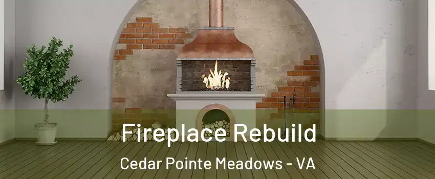 Fireplace Rebuild Cedar Pointe Meadows - VA