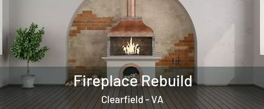 Fireplace Rebuild Clearfield - VA