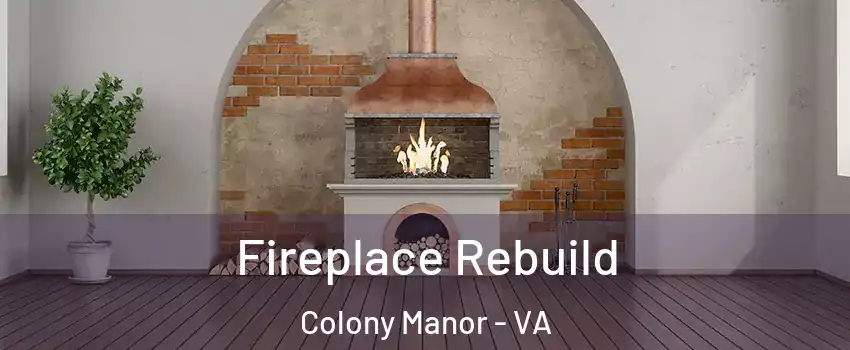 Fireplace Rebuild Colony Manor - VA