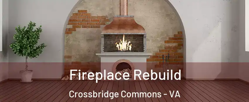 Fireplace Rebuild Crossbridge Commons - VA