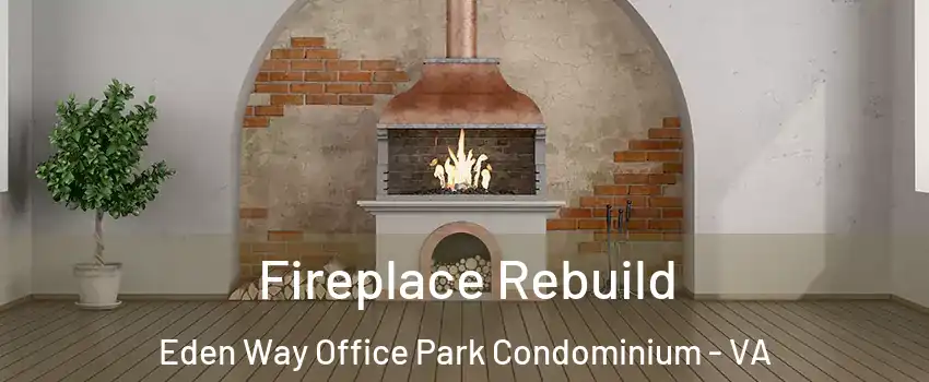 Fireplace Rebuild Eden Way Office Park Condominium - VA