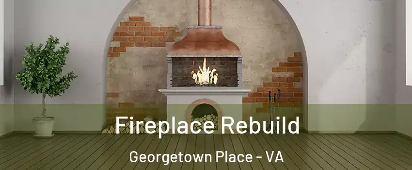 Fireplace Rebuild Georgetown Place - VA