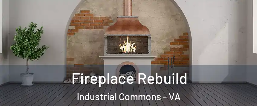 Fireplace Rebuild Industrial Commons - VA