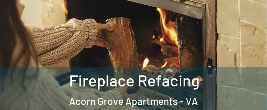Fireplace Refacing Acorn Grove Apartments - VA