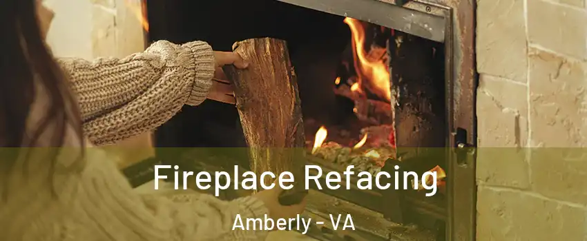 Fireplace Refacing Amberly - VA