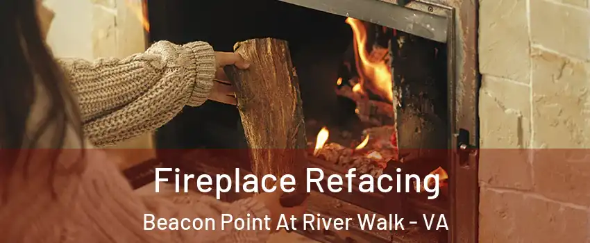 Fireplace Refacing Beacon Point At River Walk - VA