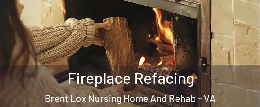 Fireplace Refacing Brent Lox Nursing Home And Rehab - VA