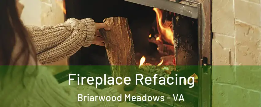 Fireplace Refacing Briarwood Meadows - VA
