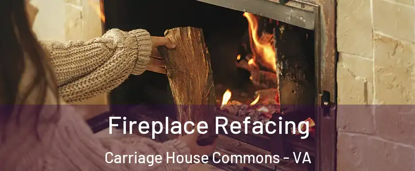 Fireplace Refacing Carriage House Commons - VA