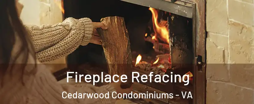 Fireplace Refacing Cedarwood Condominiums - VA