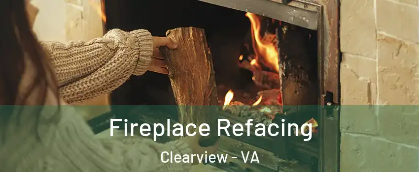 Fireplace Refacing Clearview - VA