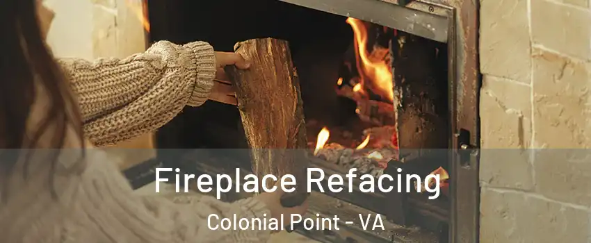 Fireplace Refacing Colonial Point - VA