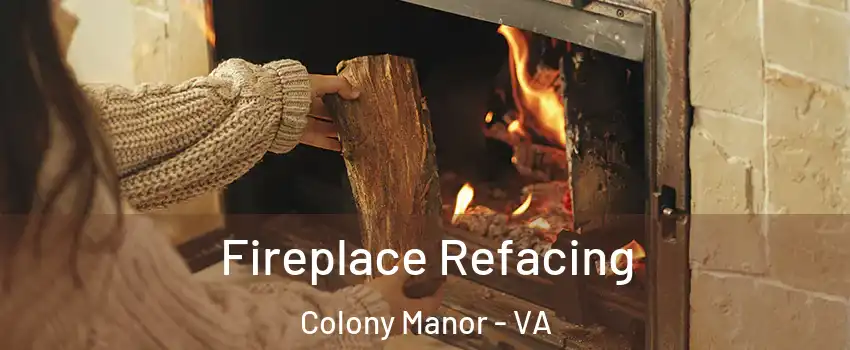 Fireplace Refacing Colony Manor - VA