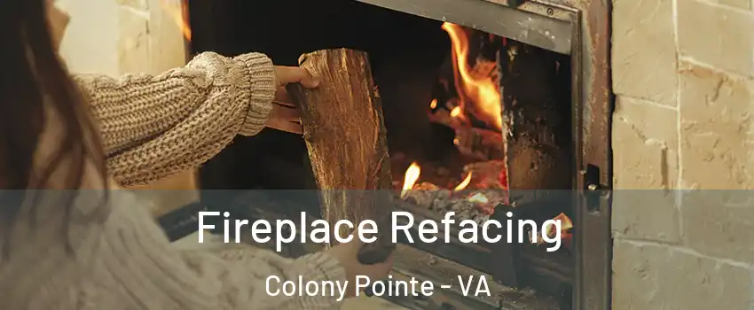Fireplace Refacing Colony Pointe - VA