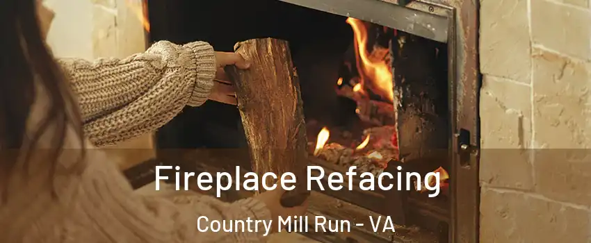 Fireplace Refacing Country Mill Run - VA