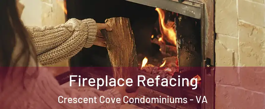 Fireplace Refacing Crescent Cove Condominiums - VA
