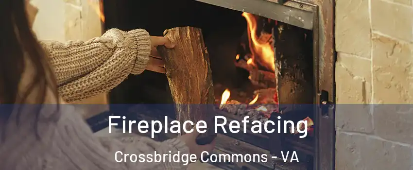 Fireplace Refacing Crossbridge Commons - VA