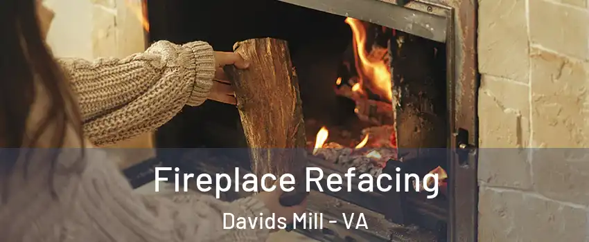 Fireplace Refacing Davids Mill - VA