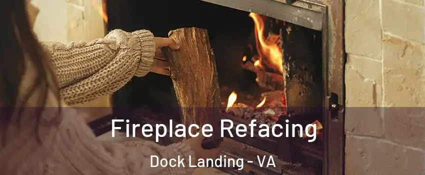 Fireplace Refacing Dock Landing - VA