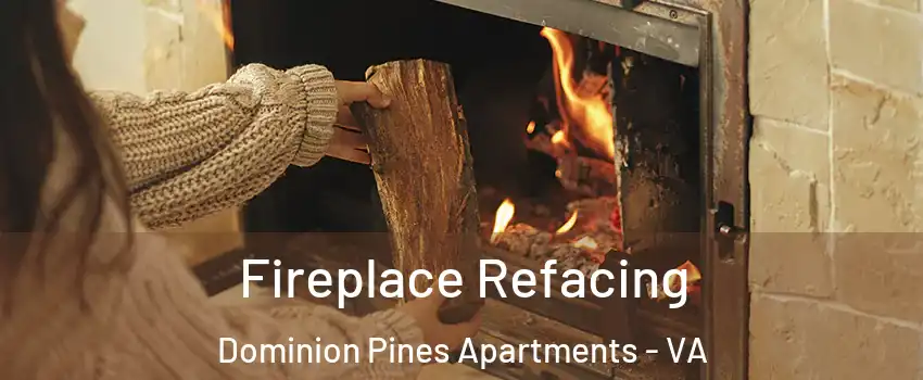 Fireplace Refacing Dominion Pines Apartments - VA