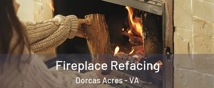 Fireplace Refacing Dorcas Acres - VA