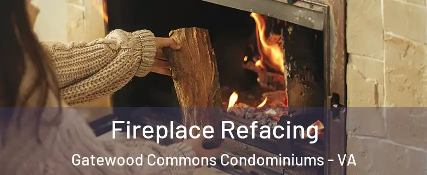 Fireplace Refacing Gatewood Commons Condominiums - VA