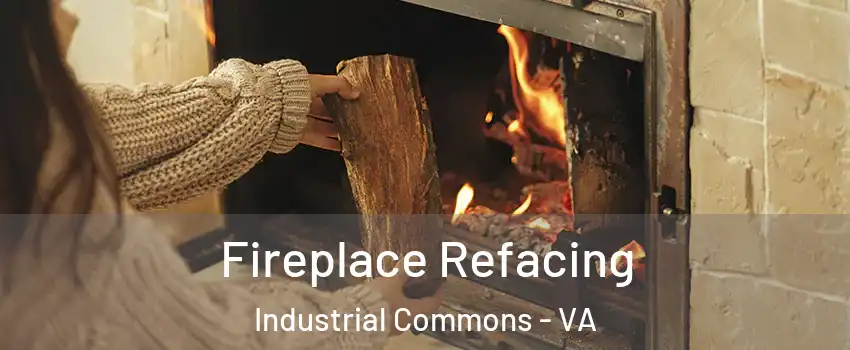 Fireplace Refacing Industrial Commons - VA